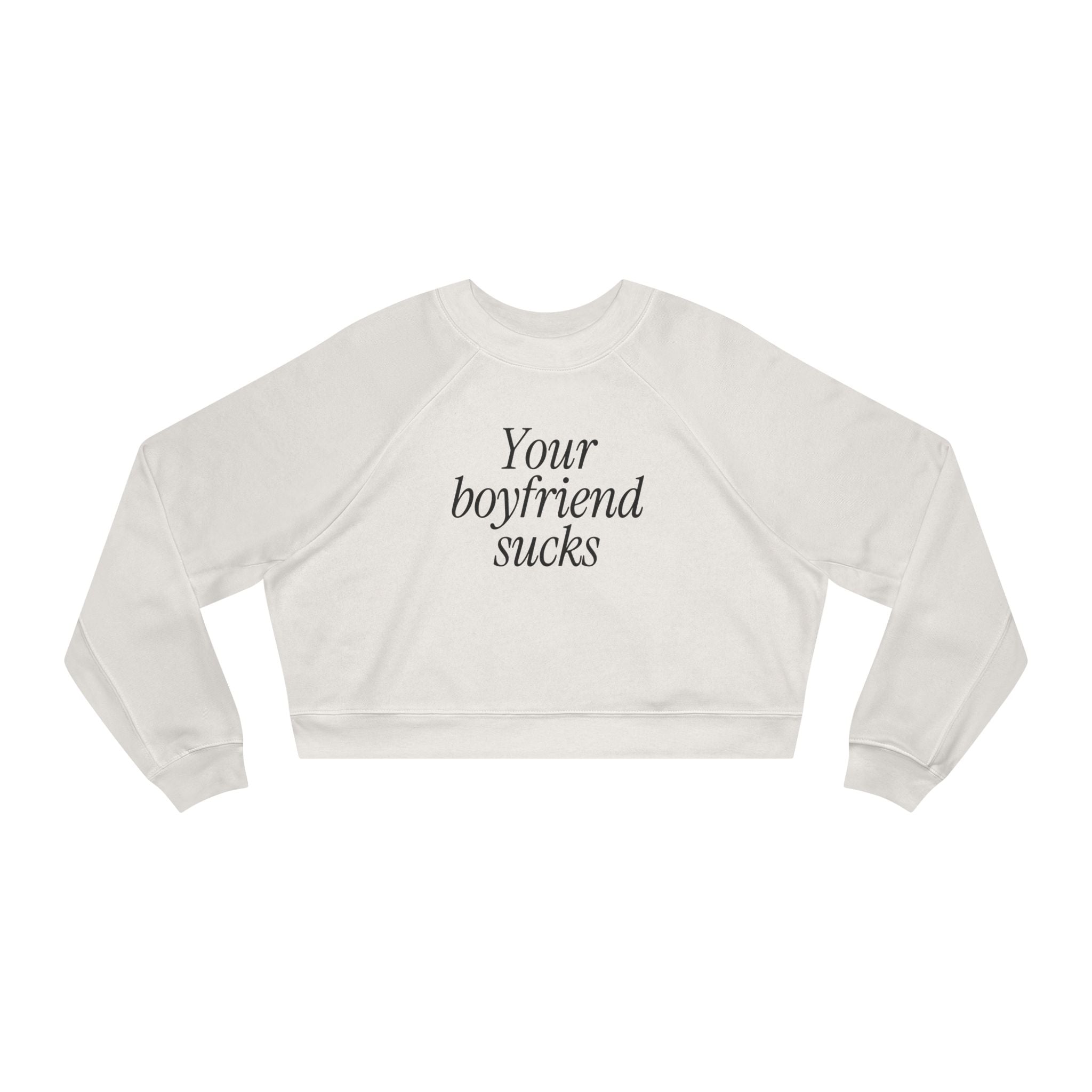 Your BF Sucks Women's Cropped Fleece Pullover