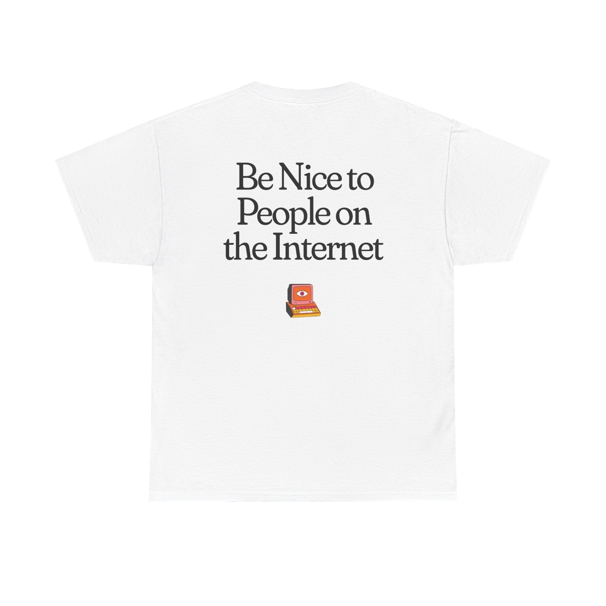 Be Nice to People on the Internet Unisex Heavy Cotton T-shirt