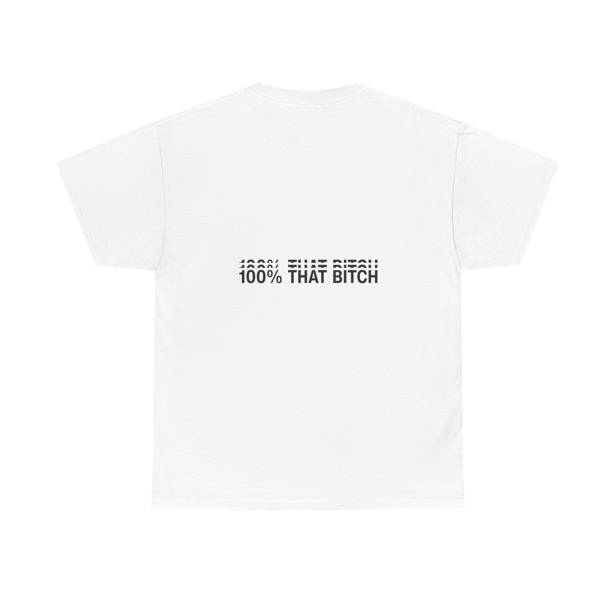 100% That Bitch Unisex Heavy Cotton T-shirt